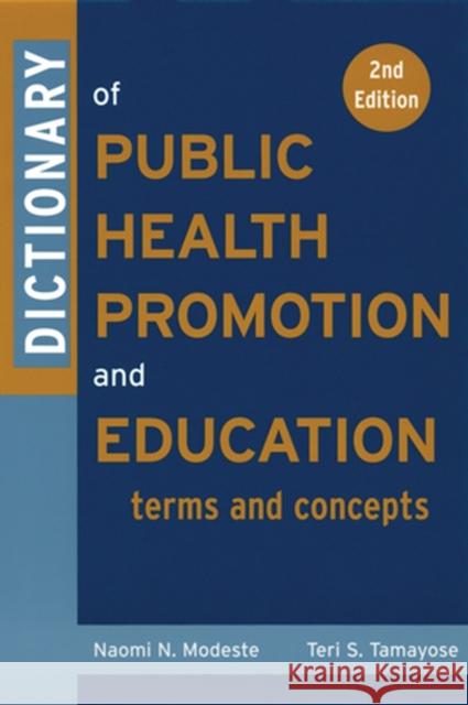 Dictionary of Public Health Promotion and Education: Terms and Concepts Modeste, Naomi 9780787969196 Jossey-Bass - książka