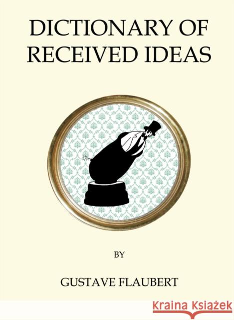 Dictionary of Received Ideas Gustave Flaubert 9781847496836 Alma Books Ltd - książka