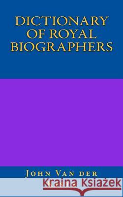Dictionary of Royal Biographers John Va 9781517115272 Createspace - książka