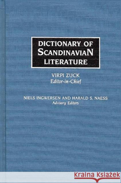 Dictionary of Scandinavian Literature Niels Ingwersen Harald S. Naess Virpi Zuck 9780313214509 Greenwood Press - książka