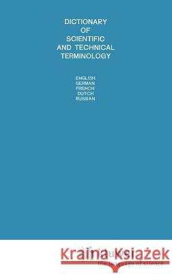 Dictionary of Scientific and Technical Terminology: English German French Dutch Russian Markov, A. S. 9789020116670 Springer - książka