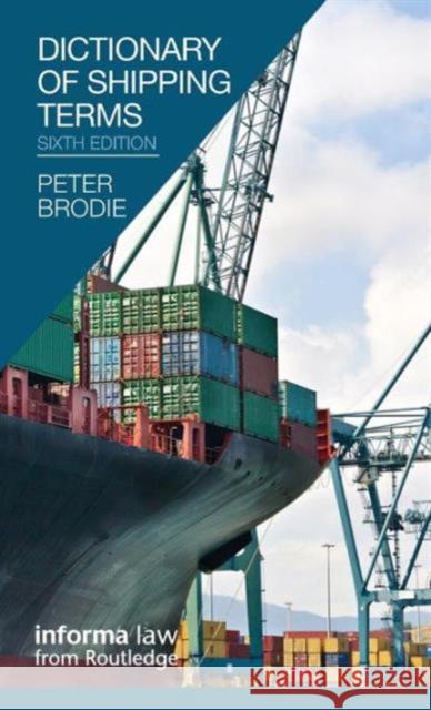 Dictionary of Shipping Terms Peter, Fics Brodie 9781138132177 Informa Law from Routledge - książka