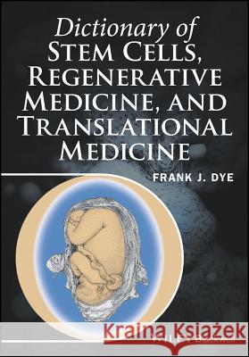 Dictionary of Stem Cells, Regenerative Medicine, a nd Translational Medicine Dye 9781118867785 John Wiley & Sons Inc - książka