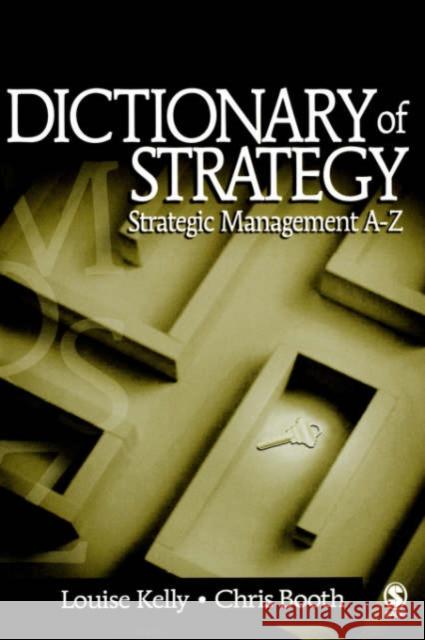 Dictionary of Strategy: Strategic Management A-Z Kelly, Louise 9780761930723 Sage Publications - książka