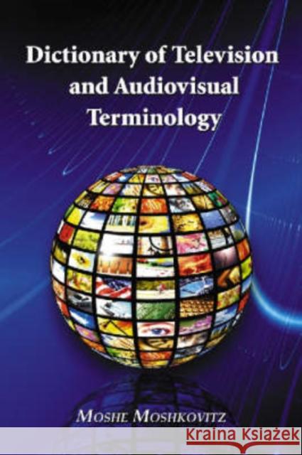 Dictionary of Television and Audiovisual Terminology Moshe Moshkovitz 9780786437542 McFarland & Company - książka