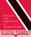 Dictionary of the English/Creole of Trinidad & Tobago: On Historical Principles Lise Winer 9780773534063 McGill-Queen's University Press