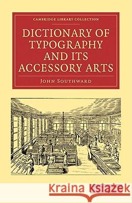 Dictionary of Typography and Its Accessory Arts Southward, John 9781108009065 Cambridge University Press - książka