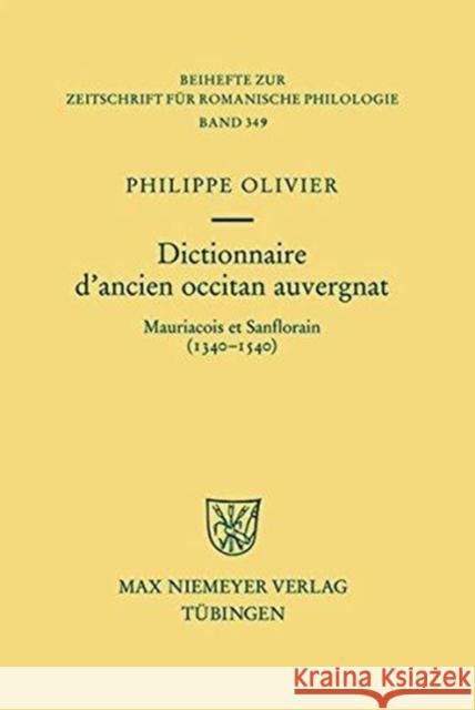 Dictionnaire d'ancien occitan auvergnat : Mauriacois et Sanflorain (1340-1540) Philippe Olivier 9783484523494 Max Niemeyer Verlag - książka