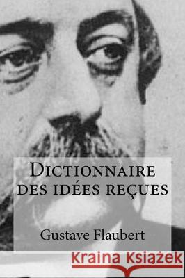 Dictionnaire des idées reçues Flaubert, Gustave 9781975781682 Createspace Independent Publishing Platform - książka