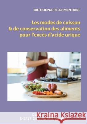 Dictionnaire des modes de cuisson et de conservation des aliments pour l'excès d'acide urique. Cédric Menard 9782322443857 Books on Demand - książka