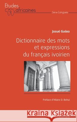 Dictionnaire des mots et expressions du fran?ais ivoirien Josu? Yoroba Gu?bo 9782343107370 Editions L'Harmattan - książka