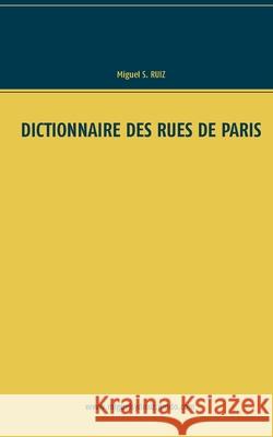 Dictionnaire des rues de Paris Miguel S. Ruiz 9782322260027 Books on Demand - książka