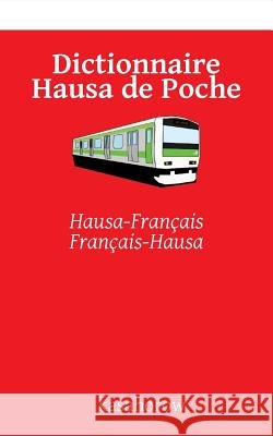 Dictionnaire Hausa de Poche: Hausa-Français, Français-Hausa Kasahorow 9781500877248 Createspace Independent Publishing Platform - książka
