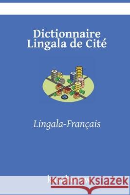 Dictionnaire Lingala de Cité: Lingala-Français Kasahorow 9781679640872 Independently Published - książka