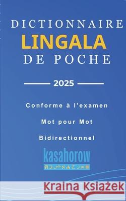 Dictionnaire Lingala de Poche: Lingala-Français, Français-Lingala Kasahorow, Lingala 9781500779627 Createspace - książka