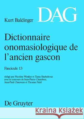 Dictionnaire Onomasiologique de L Ancien Gascon (Dag). Fascicule 13 Nicoline Winkler Tiana Shabafrouz 9783110234534 Walter de Gruyter - książka