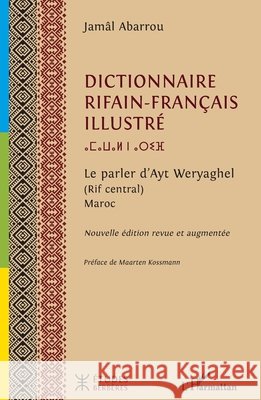 Dictionnaire rifain-fran?ais illustr?: Le parler d'Ayt Weryaghel (Rif central) Maroc Jam?l Abarrou Maarten Kossmann 9782336426907 Editions L'Harmattan - książka