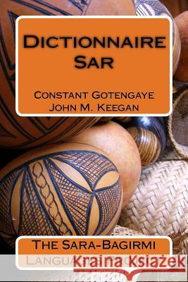 Dictionnaire Sar Sara Language Project                    Gotengaye Constant John M. Keegan 9781530403790 Createspace Independent Publishing Platform - książka