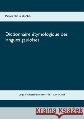 Dictionnaire étymologique des langues gauloises Philippe Potel-Belner 9782322103744 Books on Demand - książka