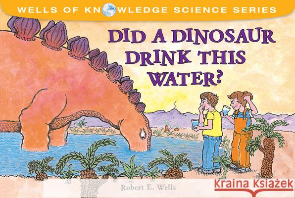 Did a Dinosaur Drink This Water? Robert E. Wells 9780807588406 Albert Whitman & Company - książka