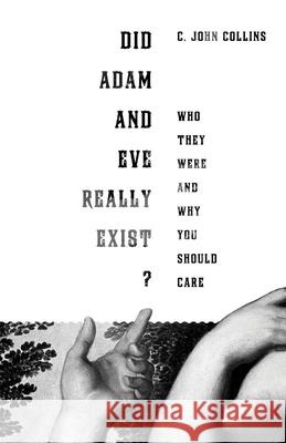 Did Adam and Eve Really Exist?: Who They Were and Why You Should Care  9781433524257 Crossway Books - książka