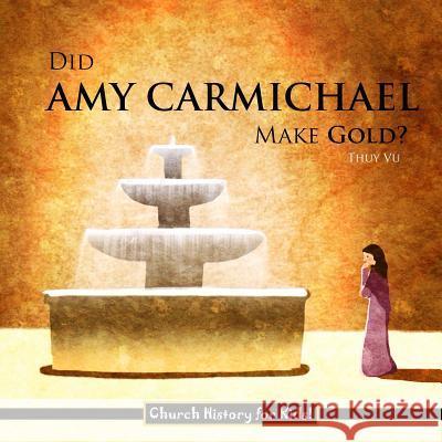 Did Amy Carmichael Make Gold? Thuy Vu 9781503326828 Createspace - książka