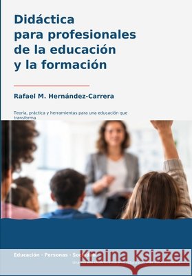 Did?ctica para profesionales de la educaci?n y la formaci?n: Teor?a, pr?ctica y herramientas para una educaci?n que transforma Rafael M. Hern?ndez-Carrera 9788409920730 Rafael M. Hernandez-Carrera - książka