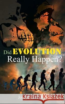 Did Evolution Really Happen? Joseph G. Tubbs 9780759674844 Authorhouse - książka