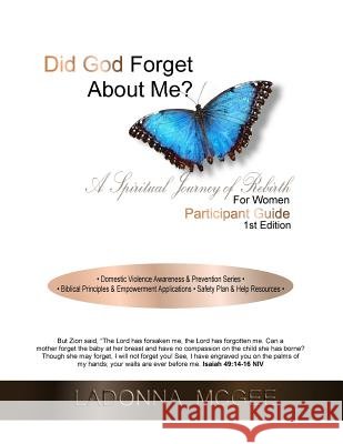 Did God Forget about Me? a Spiritual Journey of Rebirth for Women Participant Guide: - Domestic Violence Awareness & Prevention Series - - Biblical Pr Ladonna McGee 9781514309964 Createspace - książka