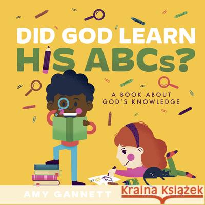 Did God Learn His Abcs?: A Book about God's Knowledge Amy Gannett 9781087757445 B&H Publishing Group - książka