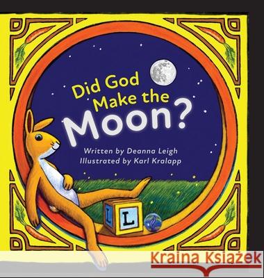 Did God Make the Moon? Deanna Leigh, Karl Kralapp 9781645381990 Orange Hat Publishing - książka