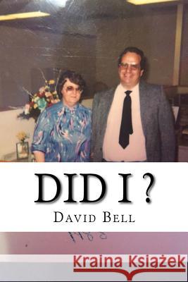 Did I ? Tony Bell David Bell 9781981166046 Createspace Independent Publishing Platform - książka