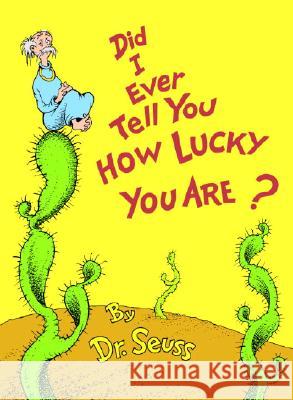 Did I Ever Tell You How Lucky You Are? Dr Seuss                                 Dr Seuss 9780394827193 Random House Books for Young Readers - książka