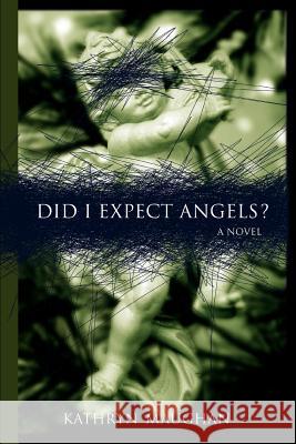 Did I Expect Angels? Kathryn Maughan 9780595402595 iUniverse - książka