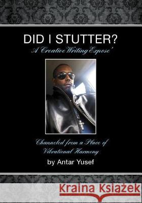 Did I Stutter?: A Creative Writing Expose' Antar Yusef Iman 9781544242149 Createspace Independent Publishing Platform - książka