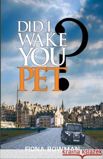 Did I Wake You, Pet? Fiona Bowman 9781787105997 Austin Macauley Publishers - książka