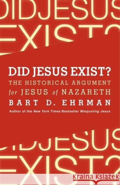 Did Jesus Exist? The Historical Argument for Jesus of Nazareth Bart D. Ehrman 9780062206442 HarperOne - książka