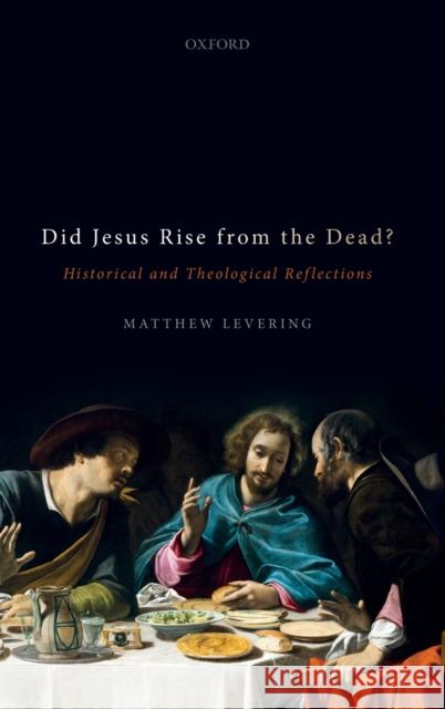 Did Jesus Rise from the Dead?: Historical and Theological Reflections Levering, Matthew 9780198838968 Oxford University Press - książka