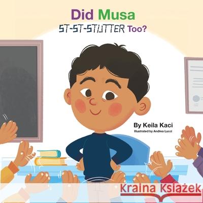 Did Musa St-St-Stutter Too? Keila Kaci Andrea Lucci 9781734576054 Prolance - książka