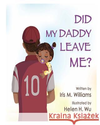 Did My Daddy Leave Me?: Daddy Comes To Visit! Tyler, Monica 9781518674006 Createspace - książka