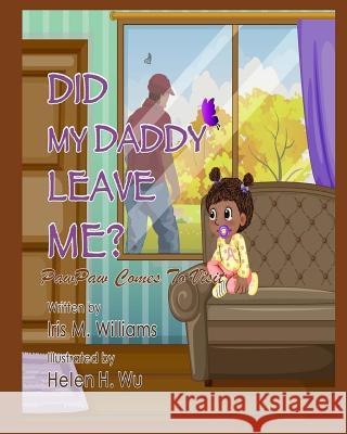 Did My Daddy Leave Me?: PawPaw Comes To Visit! Wu, Helen H. 9781942022244 Butterfly Typeface - książka