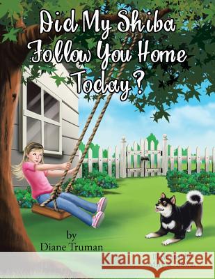 Did My Shiba Follow You Home Today? Diane Truman 9781490766287 Trafford Publishing - książka