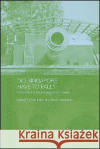 Did Singapore Have to Fall?: Churchill and the Impregnable Fortress Blackburn, Kevin 9780415308038 Taylor & Francis - książka
