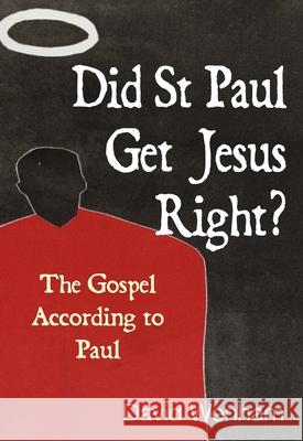 Did St Paul Get Jesus Right? : The Gospel According to Paul David Wenham 9780745962481  - książka