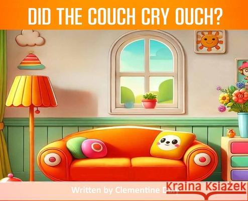 Did The Couch Cry Ouch? Clementine Daly 9781088166826 Clementine Daly - książka