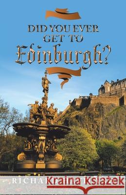 Did You Ever Get to Edinburgh? Richard Haviland 9781982261733 Balboa Press - książka