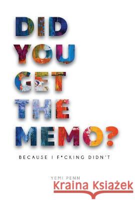 Did You Get The Memo?: Because I F**king Didn't Yemi Penn 9780648710103 W Squared Coaching - książka