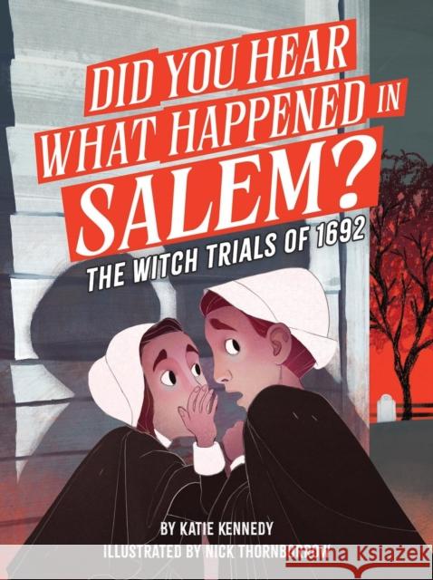 Did You Hear What Happened in Salem?: The Witch Trials of 1692 Kennedy, Katie 9781523530052 Workman Kids - książka