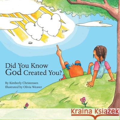 Did You Know God Created You? Kimberly Christensen, Olivia Weaver 9781973682455 WestBow Press - książka