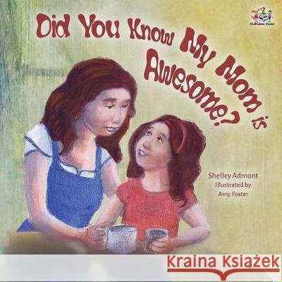 Did You Know My Mom is Awesome? Shelley Admont Kidkiddos Books 9781525918599 Kidkiddos Books Ltd. - książka